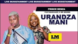 Prince Benza Ft. Makhadzi x Mr Brown-U_Randza_Mani( Audio)