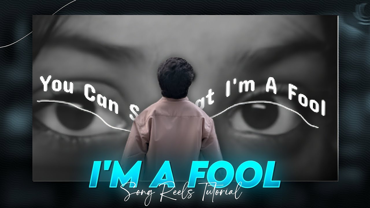 Instagram Trending I’m A Fool Video Template | Eyes Background Video Editing | Light motion