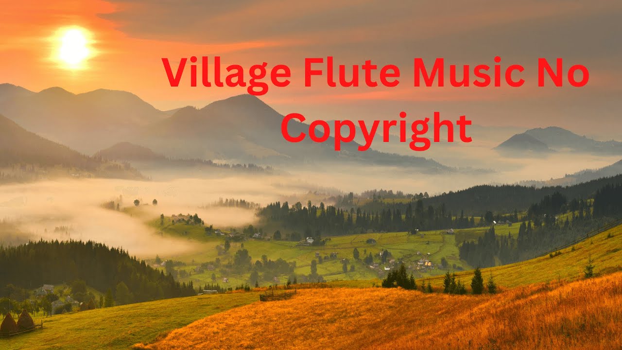 Village Flute Music No Copyright Flute Music No Copyright YouTube
