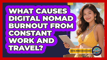 What Causes Digital Nomad Burnout From Constant Work And Travel? - Digital Nomad Success Guide