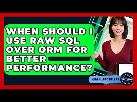 When Should I Use Raw SQL Over ORM For Better Performance? - Server Logic Simplified