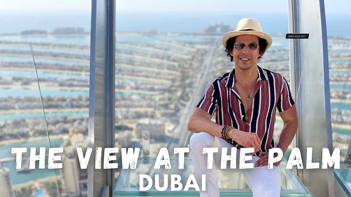 The View at The Palm - 360° Amazing Views of Palm Jumeirah Island & Dubai's Iconic Skyline