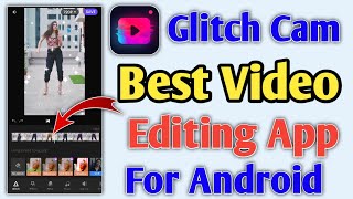Best Video Editing App For Android | Glitch Cam Video Editing App Se Video Kaise Edit Kare | Glitch screenshot 2