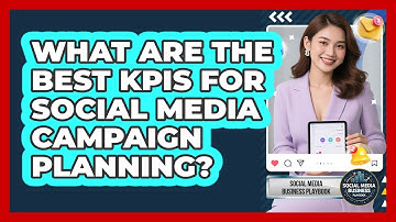 What Are The Best KPIs For Social Media Campaign Planning? - Social Media Business Playbook