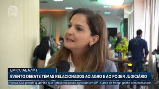 Em Cuiabá (MT): evento debate temas relacionados ao agro e ao poder judiciário