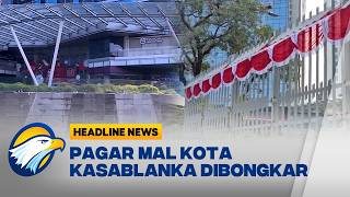 [HEADLINE NEWS 03/08] Atensi Gubernur, Pagar Tinggi Mal Kokas Dibongkar