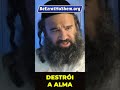 O Que Mais Destrói A Alma O Perigo Da Imoralidade Revelado! #Torá #Judeu #RabinoYaronReuven