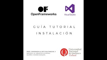 Guía Tutorial Instalación Openframeworks y Visual Studio