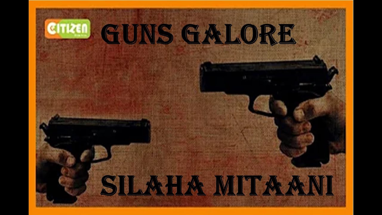 GUNS GALORE SILAHA MITAANI PURITY MWAMBIA Police rent out and sell GUNS GALORE SILAHA MITAANI PURITY MWAMBIA Police rent out and sell