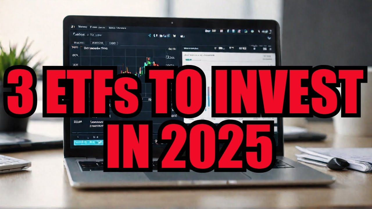 Top 3 ETFs to Invest in 2025: A Comprehensive Guide. - YouTube