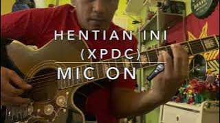 Hentian Ini (XPDC) - Mic On Please 🎤