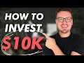 How To Invest $10,000 In 2023 | Best Ways To Invest 10K