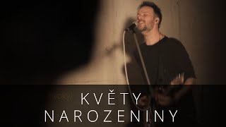 KVĚTY - Narozeniny - NOVÁ PÍSEŇ