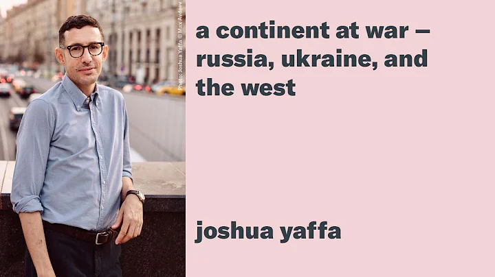 Joshua Yaffa: A Continent at War - Russia, Ukraine, and the West - DayDayNews