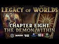 Legacy of worlds  chapter eight  the demon within