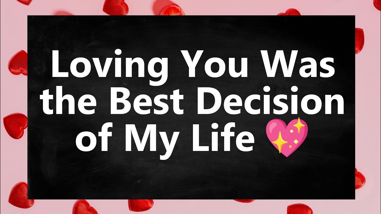 Loving You Was the Best Decision of My Life 💖🌹