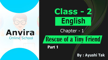 Class 2nd | English | Chapter 1 Rescue of a Tiny Friend | Part 1 |  By Ayushi Tak