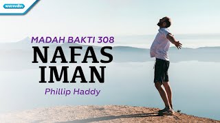 Madah Bakti 308 - Nafas Iman - Phillip Haddy (with lyric)