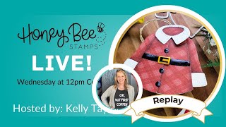 Honey Bee Stamps LIVE with Kelly Taylor @HoneyBeeStamps