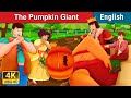 The Pumpkin Giant Story in English | Stories for Teenagers | English Fairy Tales