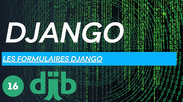 Formation Django 16 : Les Formulaires Django