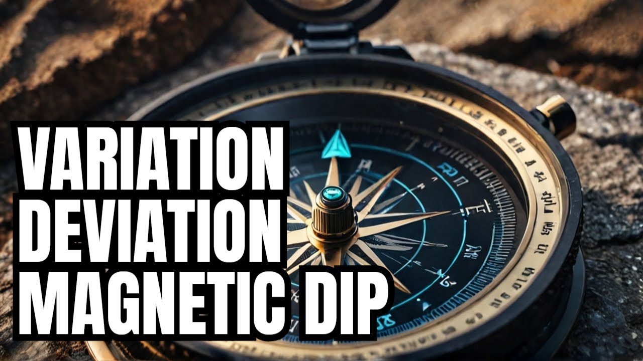 ATPL 061 General Navigation #05: Magnetism: (Variation, Deviation ...