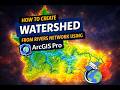 HOW TO CREATE WATERSHED FROM RIVERS NETWORK USING ARC GIS PRO