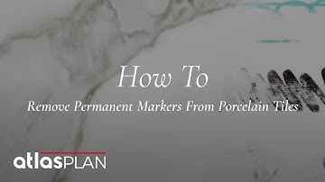 How to remove permanent markers from porcelain tiles | Atlas Plan
