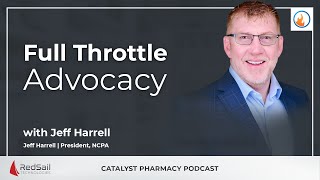 Full Throttle Advocacy: Inside Jeff Harrell’s Mission to Strengthen Community Pharmacy