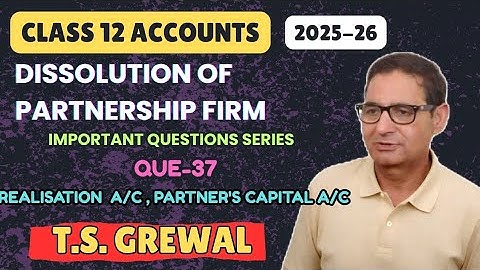 Dissolution of Partnership Firm (Important Questions Series) T.S.Grewal Class 12th Accounts Que- 37