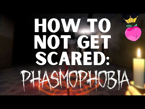How To Not Be Scared When Playing Phasmophobia | Phasmophobia