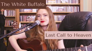 The White Buffalo - Last Call to Heaven (Cover)