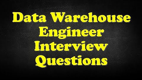 Data Warehouse Engineer Interview Questions