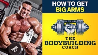 Complete Guide To Getting Huge Arms | The Bodybuilding Coach