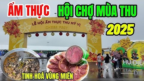 Lễ Hội Ẩm Thực Mỹ Vị Tại Hội Chợ Mùa Thu Năm 2025- Thưởng Thức Món Ăn 34 Tỉnh Thành Trong Cả Nước