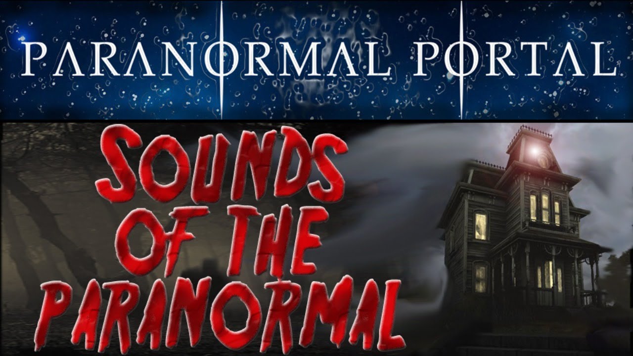 Sounds of the Paranormal - YouTube