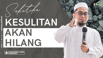 Seketika Kesulitan Akan Hilang - Ustadz Adi Hidayat