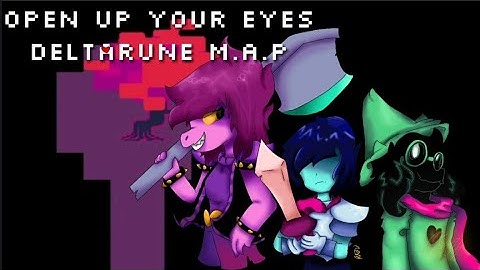 OPEN UP YOUR EYES| DELTARUNE M.A.P (Read desc)Cancelled rip(10/25)