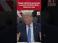Watch Trump Claim Credit For Stopping India-Pakistan War To Justify New Iran Deals #shorts #trump