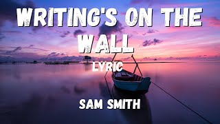Sam Smith -  Writing's On The Wall from Spectre (lyric)