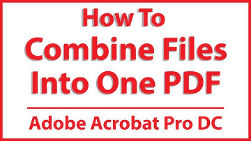 How To Combine Files Into One PDF Using Adobe Acrobat Pro DC