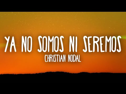 Christian Nodal – Ya No Somos Ni Seremos