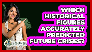Which Historical Figures Accurately Predicted Future Crises? - Anecdotes in Quotation