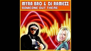 Myra Bro & Dj Ramezz - Someone Out There  2022