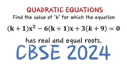 Find the value of ‘k’ for which the equation(k+1) x^2-6(k+1)x+3(k+9)=0 has real and equal roots