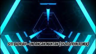 Siti Badriah - Undangan Mantan (ShzrqFrhn Remix)