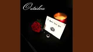 I Don't Love You - Outsiders