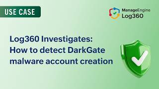 Log360 Investigates: How to detect DarkGate malware account creation