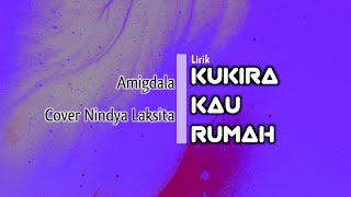 AMIGDALA - KUKIRA KAU RUMAH (LIRIK) COVER BY NINDYA LAKSITA