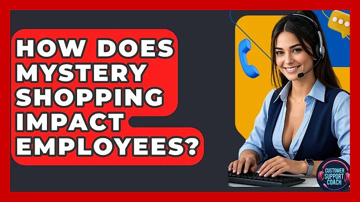 How Does Mystery Shopping Impact Employees? - Customer Support Coach